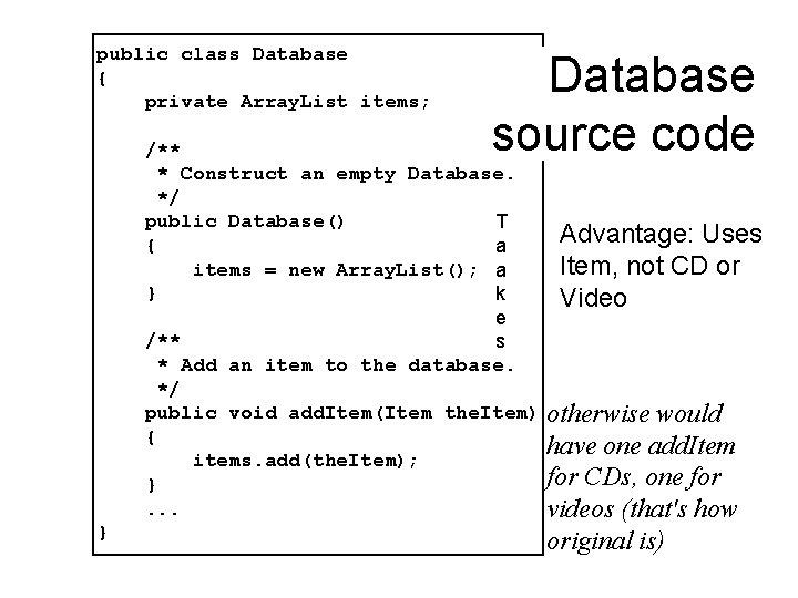 public class Database { private Array. List items; Database source code /** * Construct