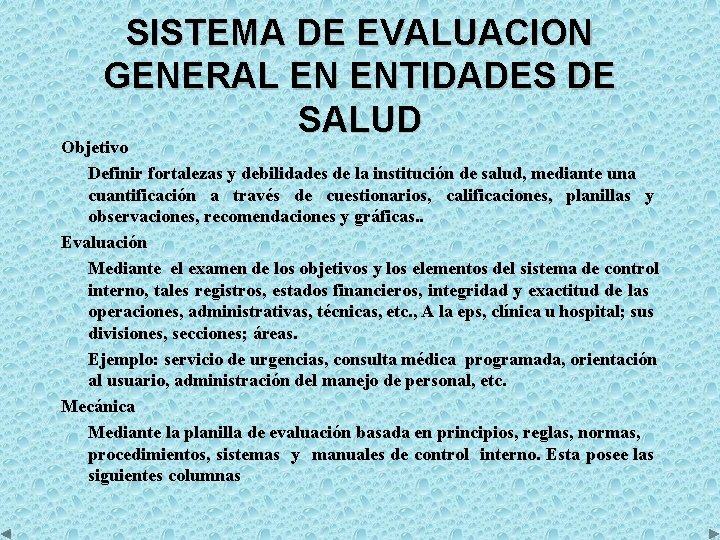 SISTEMA DE EVALUACION GENERAL EN ENTIDADES DE SALUD Objetivo Definir fortalezas y debilidades de