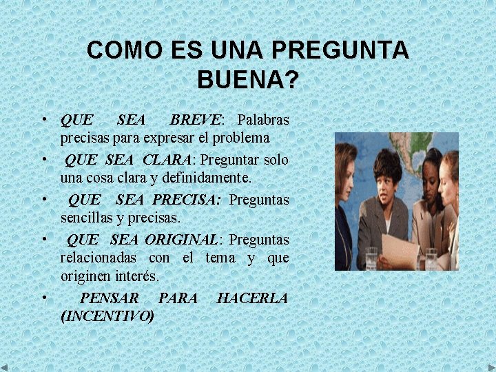 COMO ES UNA PREGUNTA BUENA? • QUE SEA BREVE: Palabras precisas para expresar el