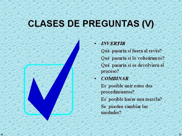 CLASES DE PREGUNTAS (V) • INVERTIR Qué pasaría si fuera al revés? Qué pasaría