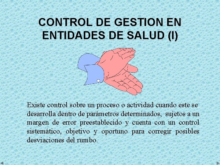 CONTROL DE GESTION EN ENTIDADES DE SALUD (I) Existe control sobre un proceso o