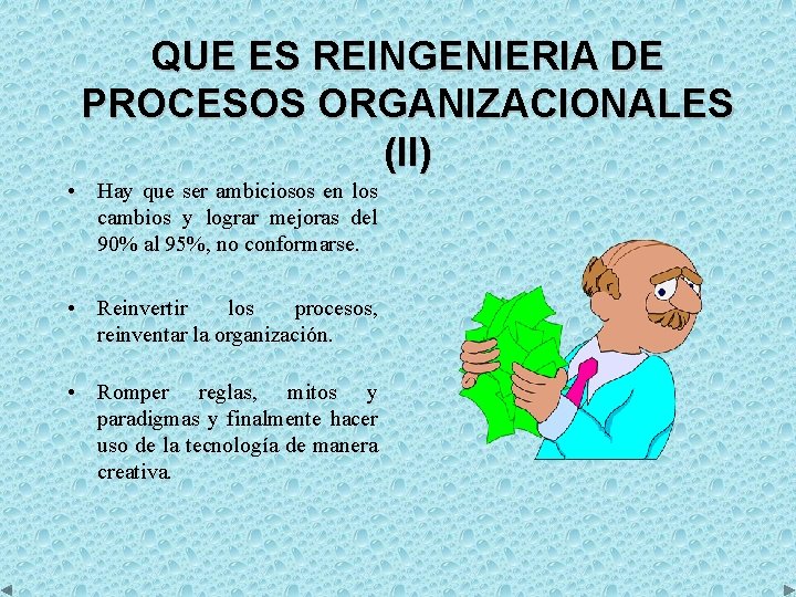 QUE ES REINGENIERIA DE PROCESOS ORGANIZACIONALES (II) • Hay que ser ambiciosos en los