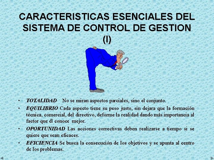 CARACTERISTICAS ESENCIALES DEL SISTEMA DE CONTROL DE GESTION (I) • • TOTALIDAD No se