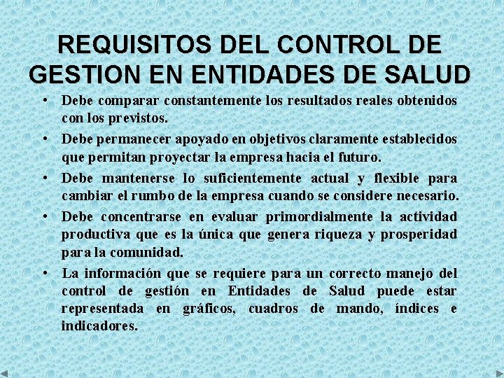 REQUISITOS DEL CONTROL DE GESTION EN ENTIDADES DE SALUD • Debe comparar constantemente los