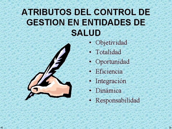 ATRIBUTOS DEL CONTROL DE GESTION EN ENTIDADES DE SALUD • • Objetividad Totalidad Oportunidad