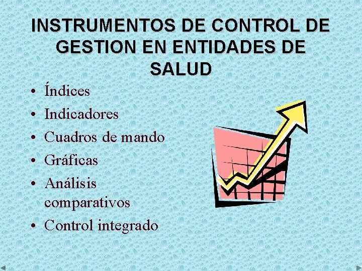 INSTRUMENTOS DE CONTROL DE GESTION EN ENTIDADES DE SALUD • • • Índices Indicadores