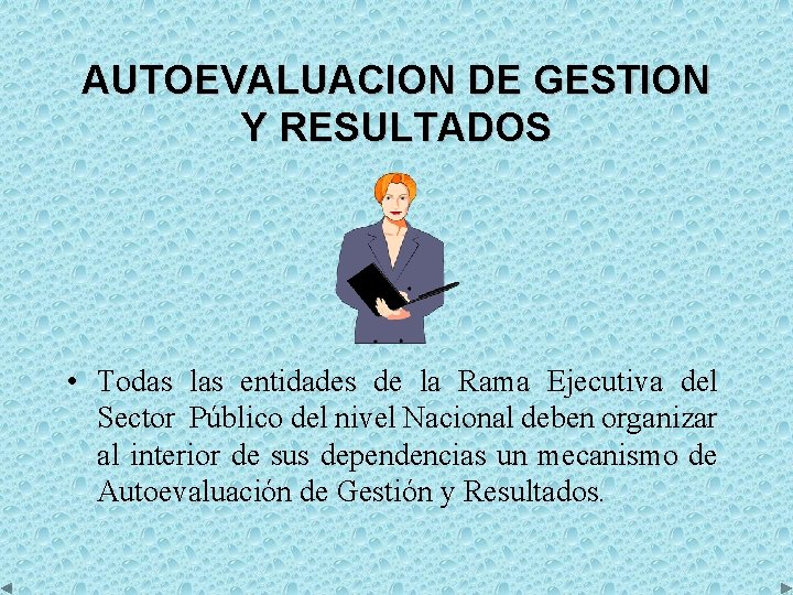 AUTOEVALUACION DE GESTION Y RESULTADOS • Todas las entidades de la Rama Ejecutiva del