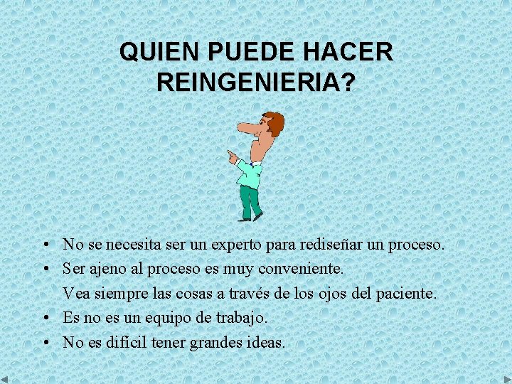 QUIEN PUEDE HACER REINGENIERIA? • No se necesita ser un experto para rediseñar un