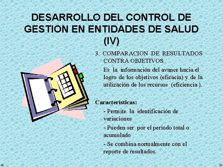 DESARROLLO DEL CONTROL DE GESTION EN ENTIDADES DE SALUD (IV) 3. COMPARACION DE RESULTADOS