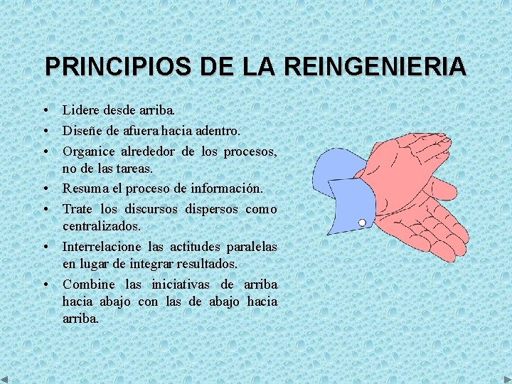 PRINCIPIOS DE LA REINGENIERIA • Lidere desde arriba. • Diseñe de afuera hacia adentro.