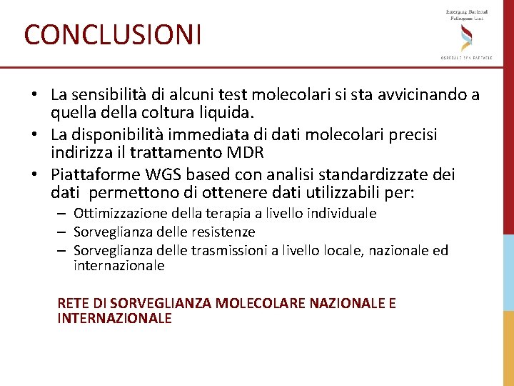 CONCLUSIONI • La sensibilità di alcuni test molecolari si sta avvicinando a quella della