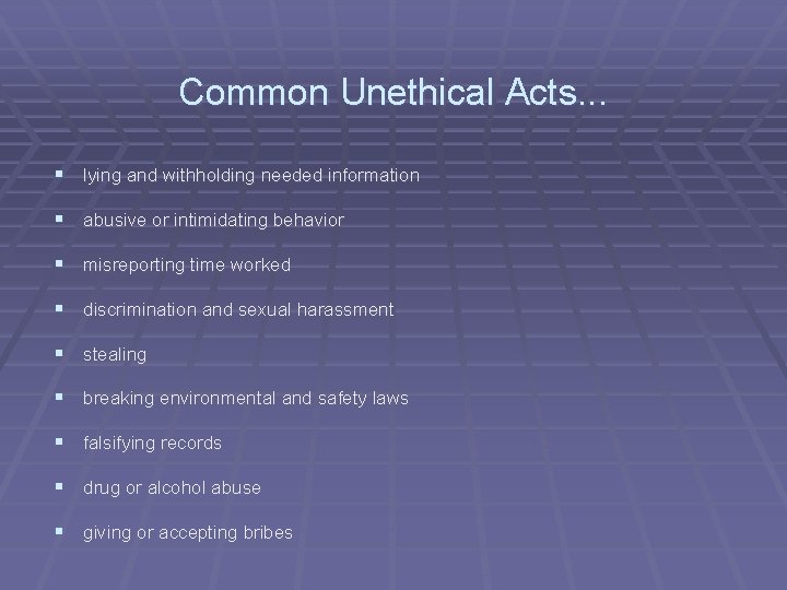 Common Unethical Acts. . . § lying and withholding needed information § abusive or