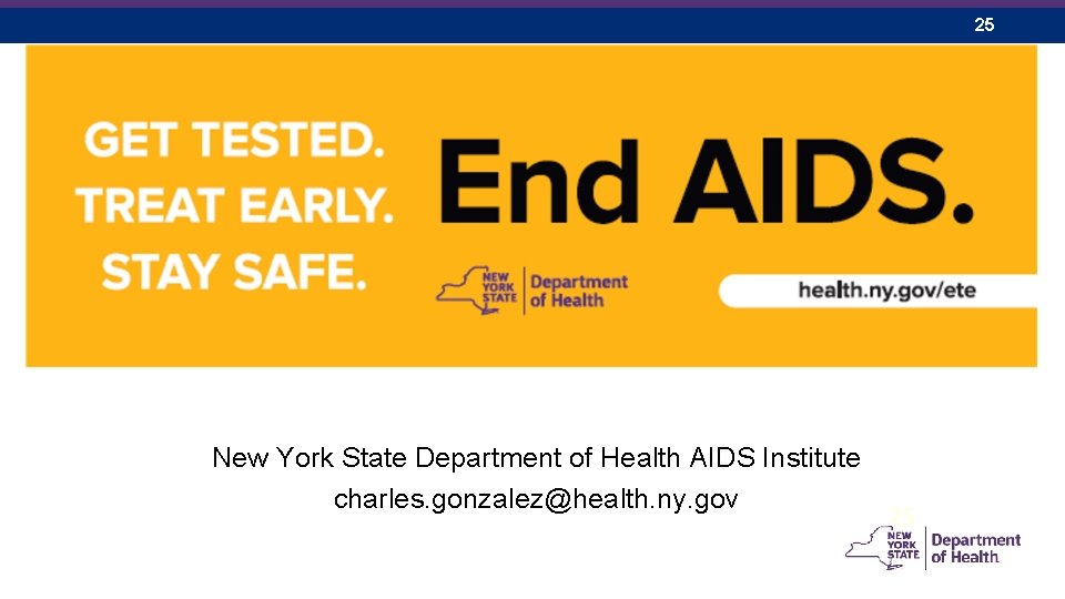 25 New York State Department of Health AIDS Institute charles. gonzalez@health. ny. gov 25