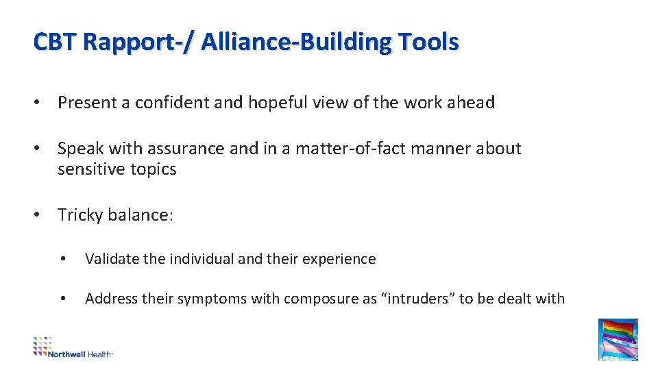 CBT Rapport-/ Alliance-Building Tools • Present a confident and hopeful view of the work