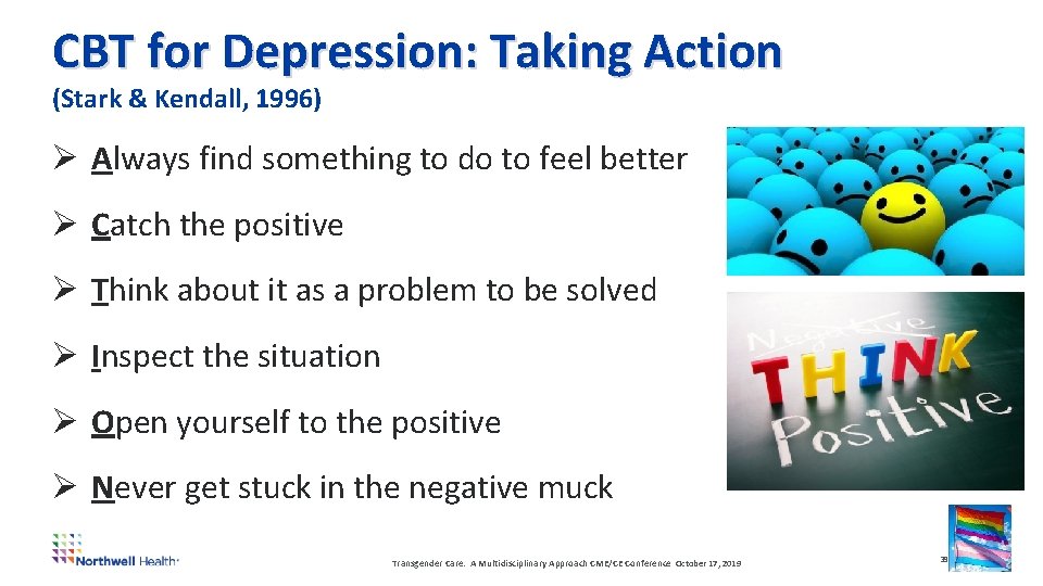 CBT for Depression: Taking Action (Stark & Kendall, 1996) Ø Always find something to