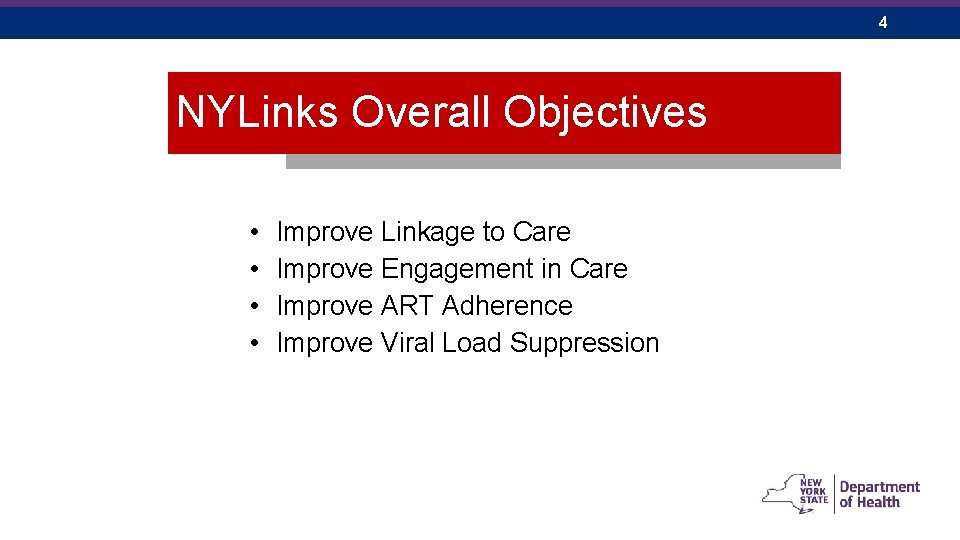 4 NYLinks Overall Objectives • • Improve Linkage to Care Improve Engagement in Care