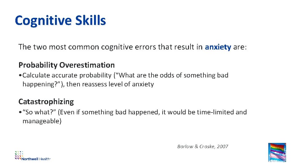 Cognitive Skills The two most common cognitive errors that result in anxiety are: Probability