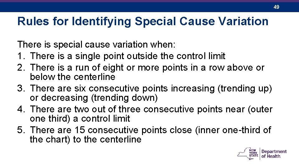 49 Rules for Identifying Special Cause Variation There is special cause variation when: 1.
