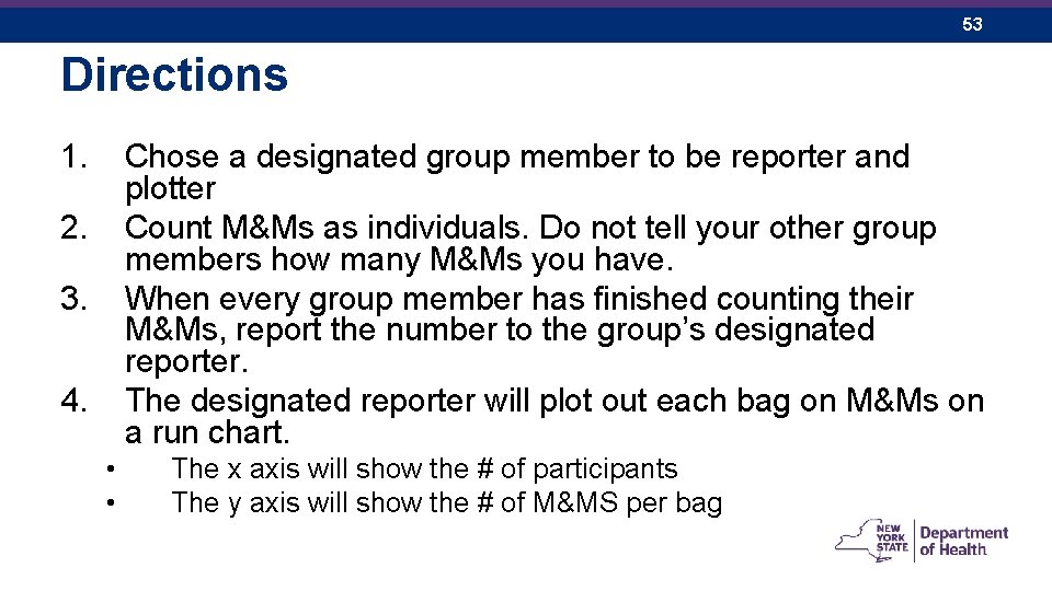 53 Directions 1. Chose a designated group member to be reporter and plotter Count