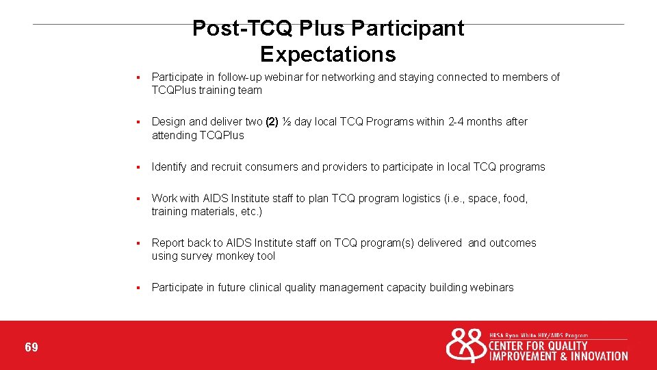 Post-TCQ Plus Participant Expectations 69 § Participate in follow-up webinar for networking and staying