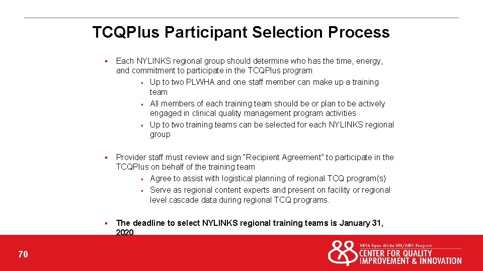 TCQPlus Participant Selection Process 70 § Each NYLINKS regional group should determine who has