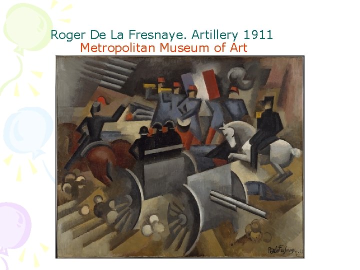 Roger De La Fresnaye. Artillery 1911 Metropolitan Museum of Art 