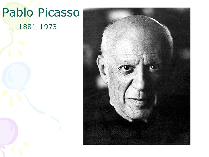 Pablo Picasso 1881 -1973 