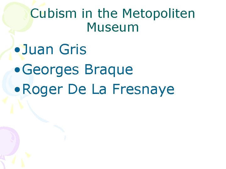 Cubism in the Metopoliten Museum • Juan Gris • Georges Braque • Roger De