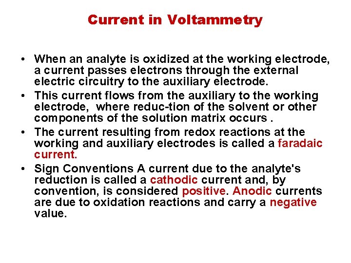 Current in Voltammetry • When an analyte is oxidized at the working electrode, a