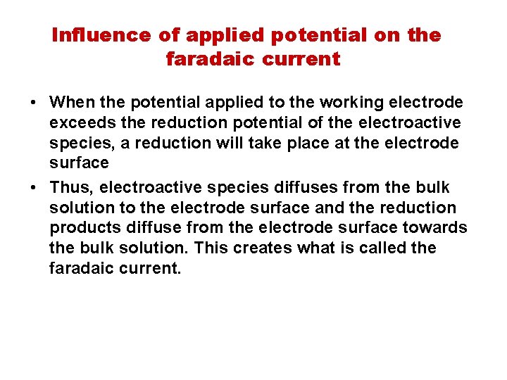 Influence of applied potential on the faradaic current • When the potential applied to