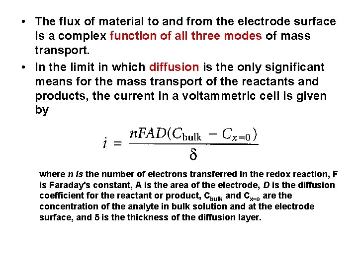  • The flux of material to and from the electrode surface is a