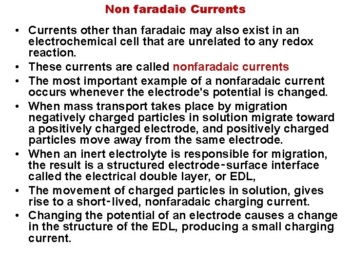 Non faradaie Currents • Currents other than faradaic may also exist in an electrochemical