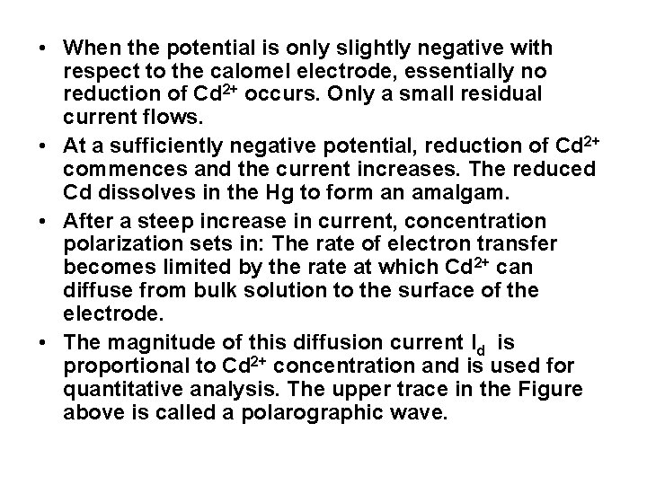  • When the potential is only slightly negative with respect to the calomel