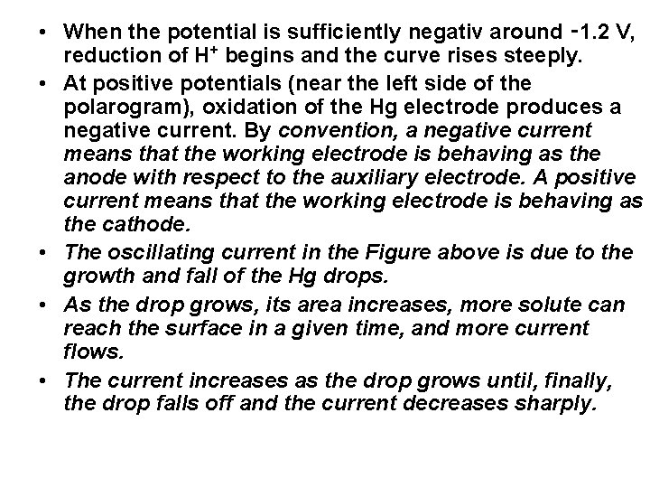 • When the potential is sufficiently negativ around ‑ 1. 2 V, reduction