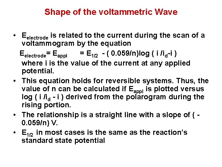 Shape of the voltammetric Wave • Eelectrode is related to the current during the