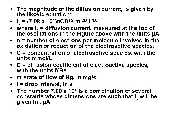  • The magnitude of the diffusion current, is given by the Ilkovic equation: