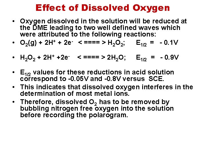 Effect of Dissolved Oxygen • Oxygen dissolved in the solution will be reduced at