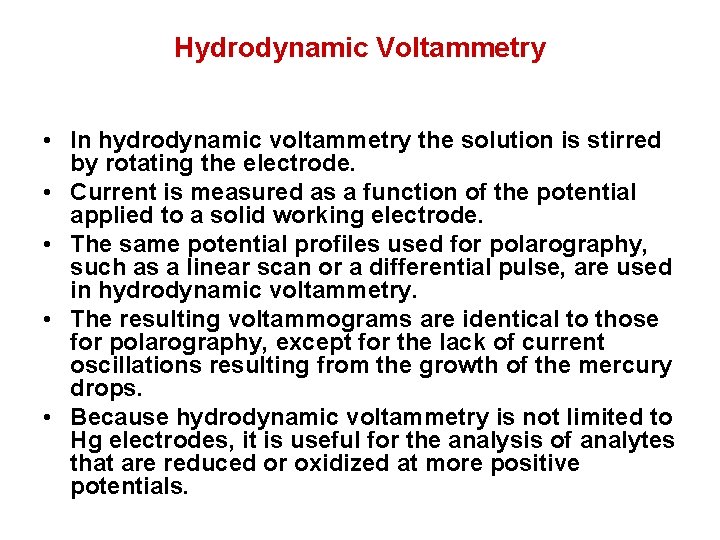 Hydrodynamic Voltammetry • In hydrodynamic voltammetry the solution is stirred by rotating the electrode.