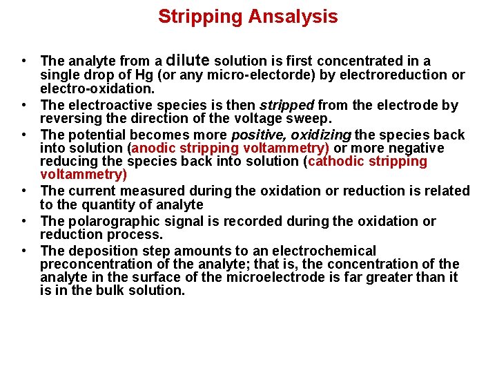 Stripping Ansalysis • The analyte from a dilute solution is first concentrated in a