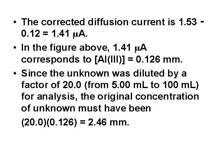  • The corrected diffusion current is 1. 53 ‑ 0. 12 = 1.