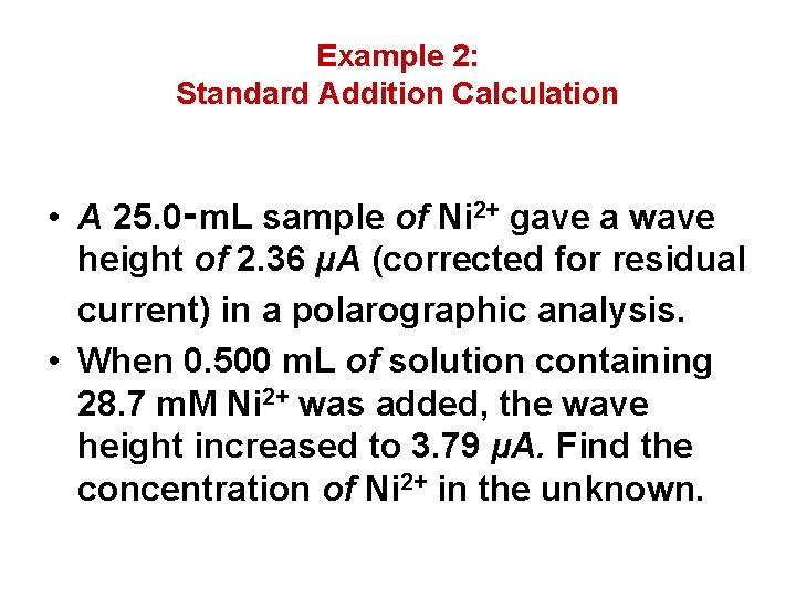 Example 2: Standard Addition Calculation • A 25. 0‑m. L sample of Ni 2+