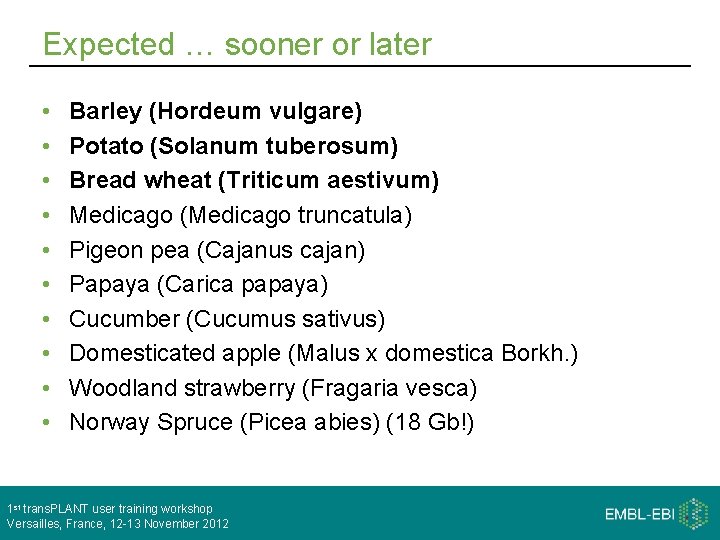 Expected … sooner or later • • • Barley (Hordeum vulgare) Potato (Solanum tuberosum)