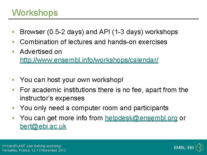 Workshops • Browser (0. 5 -2 days) and API (1 -3 days) workshops •