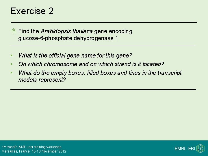 Exercise 2 Find the Arabidopsis thaliana gene encoding glucose-6 -phosphate dehydrogenase 1 • What