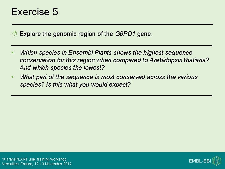 Exercise 5 Explore the genomic region of the G 6 PD 1 gene. •