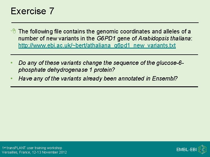 Exercise 7 The following file contains the genomic coordinates and alleles of a number