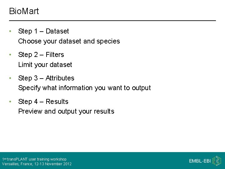 Bio. Mart • Step 1 – Dataset Choose your dataset and species • Step