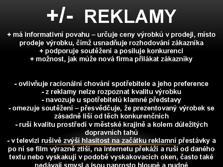 +/- REKLAMY + má informativní povahu – určuje ceny výrobků v prodeji, místo prodeje