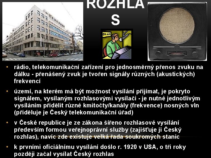 ROZHLA S • rádio, telekomunikační zařízení pro jednosměrný přenos zvuku na dálku - přenášený