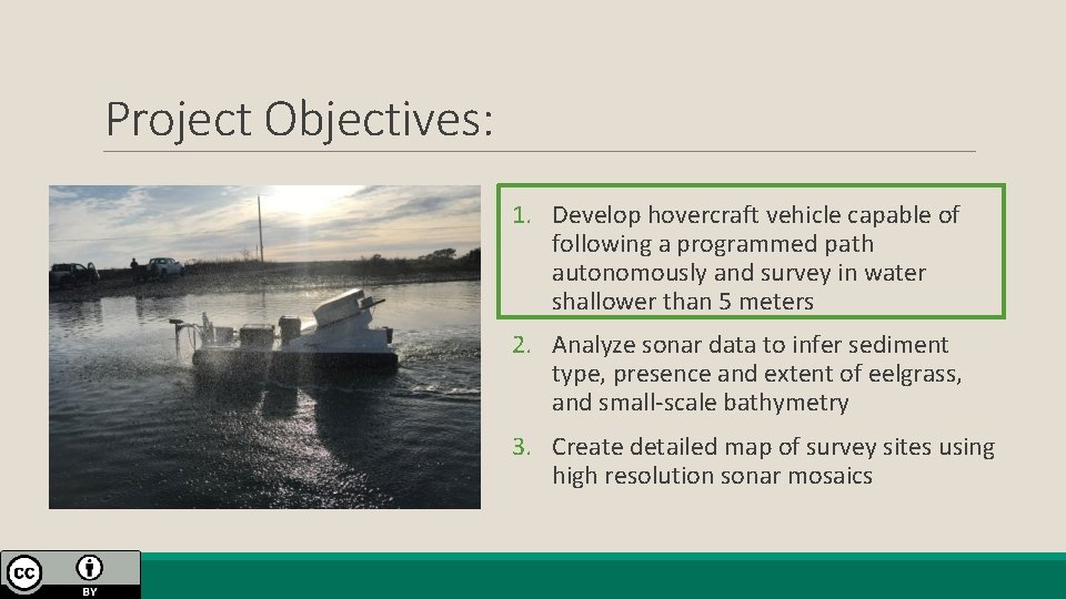 Project Objectives: 1. Develop hovercraft vehicle capable of following a programmed path autonomously and